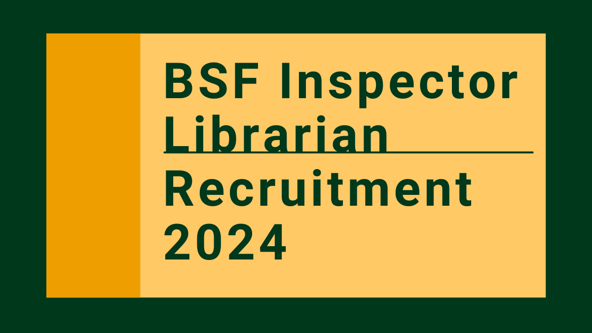BSF Inspector Librarian Recruitment 2024