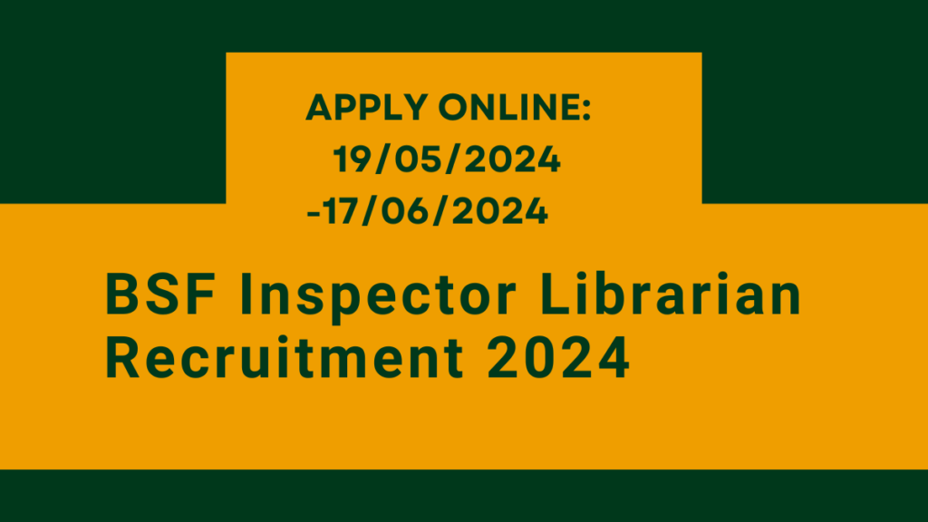 BSF Inspector Librarian Recruitment 2024