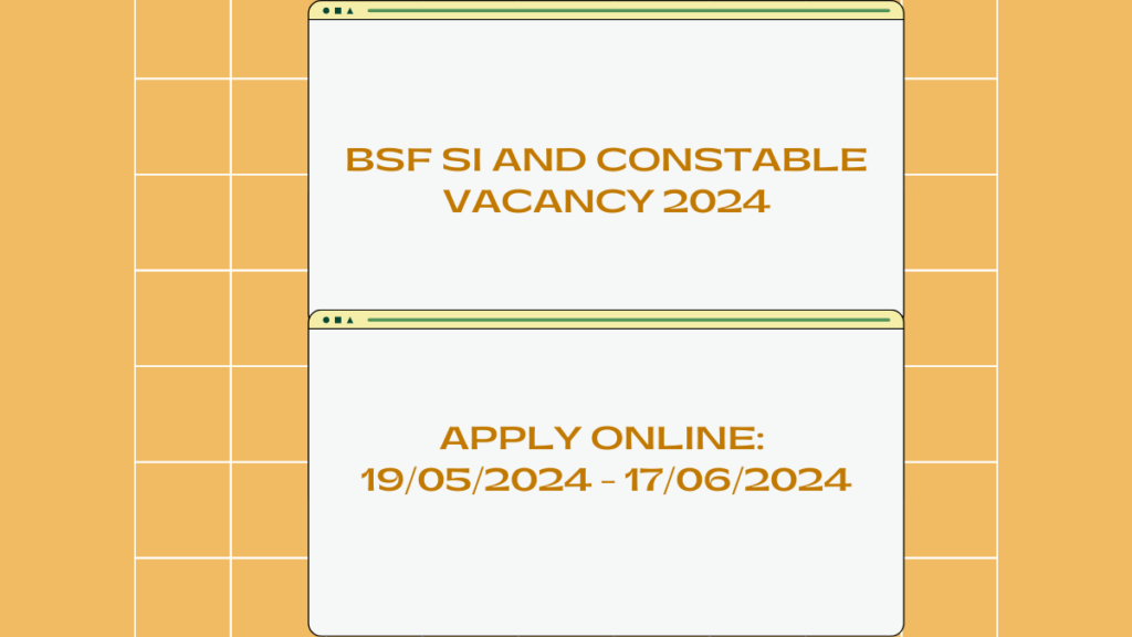 BSF SI and Constable Vacancy 2024